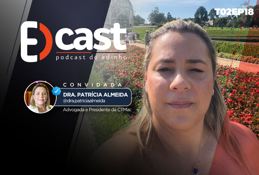 EDcast, ep. 18 part. Presidente da CTMac, Patrícia Almeida.