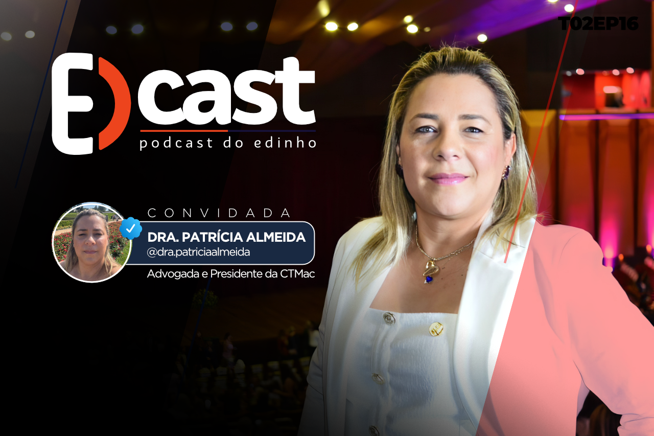 EDcast, ep. 17 part. Presidente da CTMac, Patrícia Almeida.